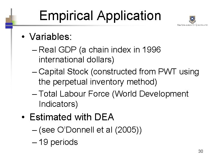 Empirical Application • Variables: – Real GDP (a chain index in 1996 international dollars)