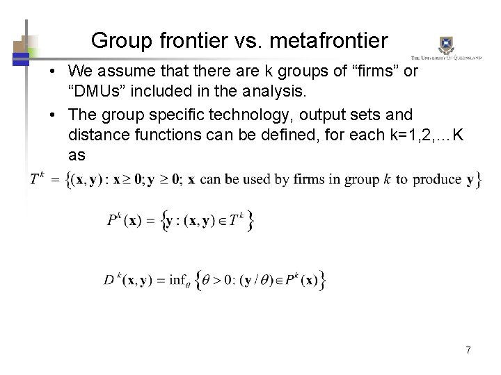 Group frontier vs. metafrontier • We assume that there are k groups of “firms”