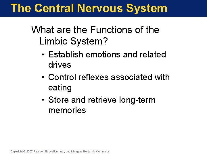 The Central Nervous System What are the Functions of the Limbic System? • Establish
