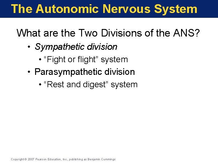 The Autonomic Nervous System What are the Two Divisions of the ANS? • Sympathetic