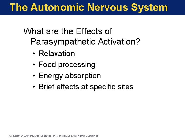 The Autonomic Nervous System What are the Effects of Parasympathetic Activation? • • Relaxation
