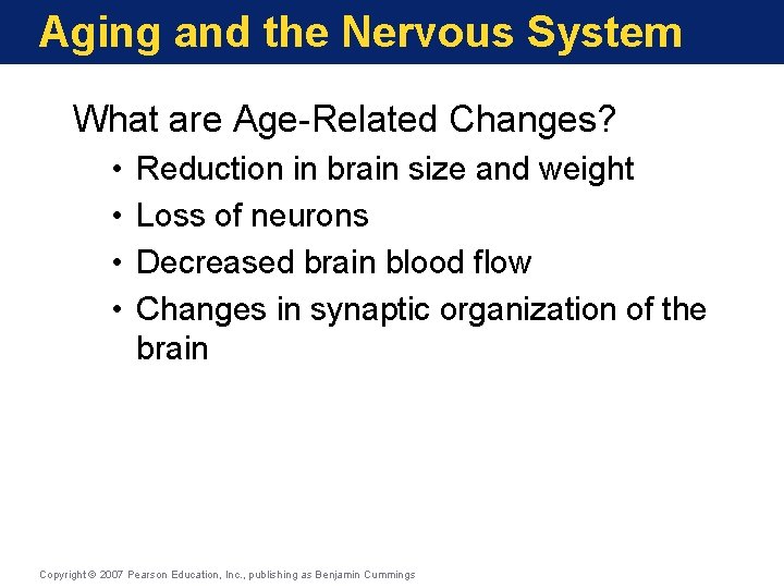 Aging and the Nervous System What are Age-Related Changes? • • Reduction in brain