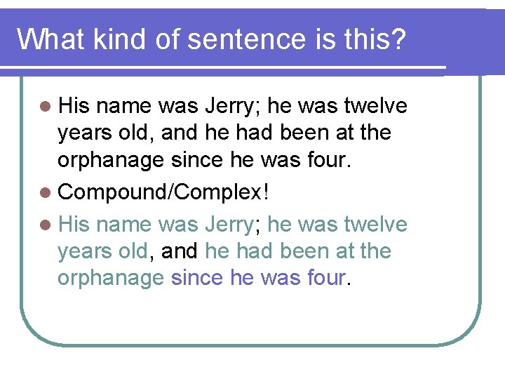 What kind of sentence is this? l His name was Jerry; he was twelve