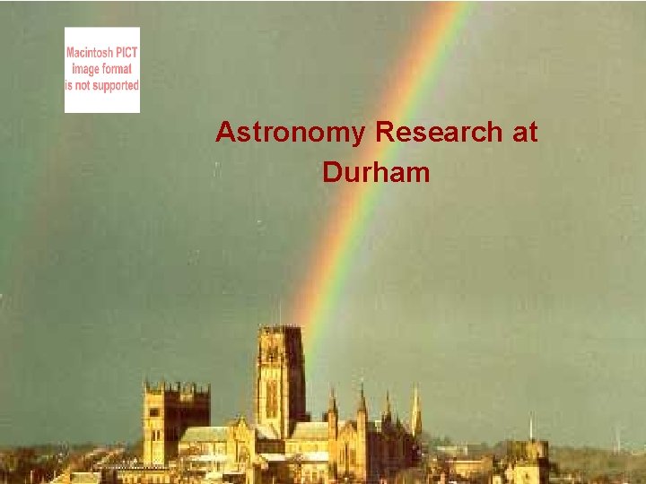 University of Durham Astronomy Research at Durham Institute for Computational Cosmology 