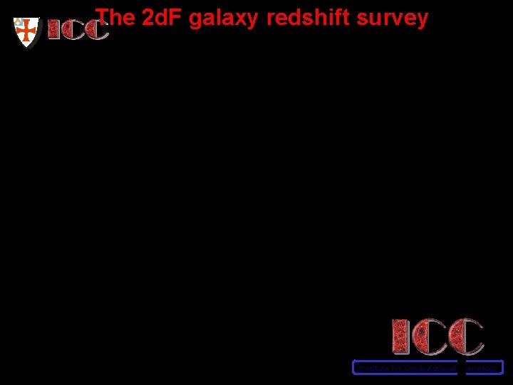 The 2 d. F galaxy redshift survey University of Durham Institute for Computational Cosmology