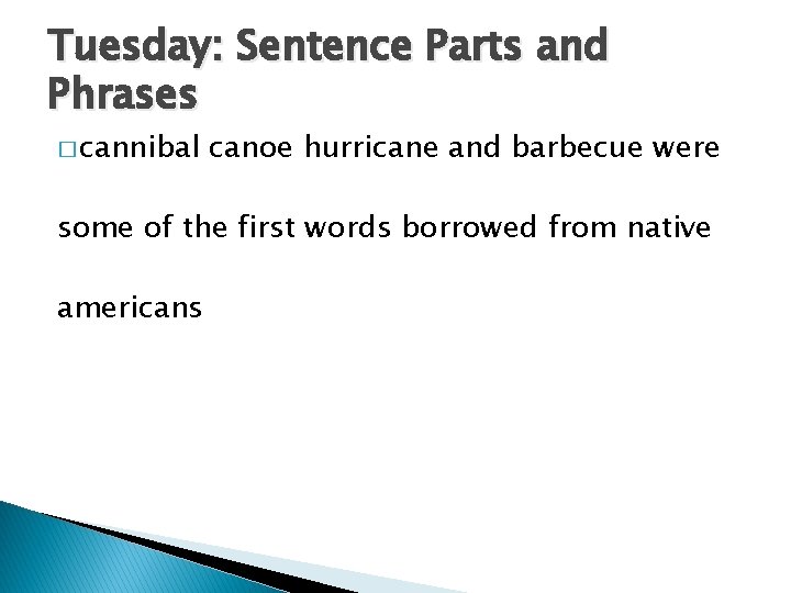 Tuesday: Sentence Parts and Phrases � cannibal canoe hurricane and barbecue were some of