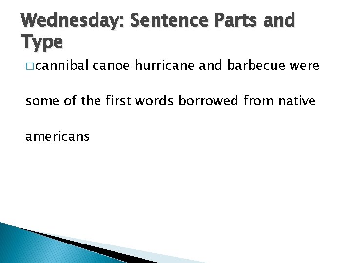 Wednesday: Sentence Parts and Type � cannibal canoe hurricane and barbecue were some of