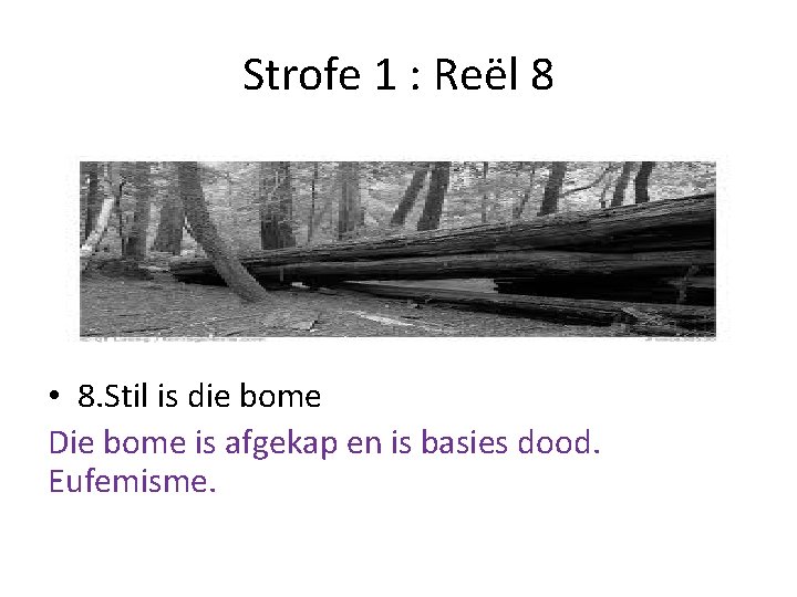 Strofe 1 : Reël 8 • 8. Stil is die bome Die bome is