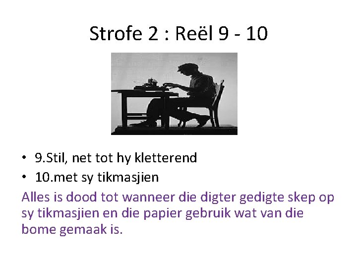 Strofe 2 : Reël 9 - 10 • 9. Stil, net tot hy kletterend