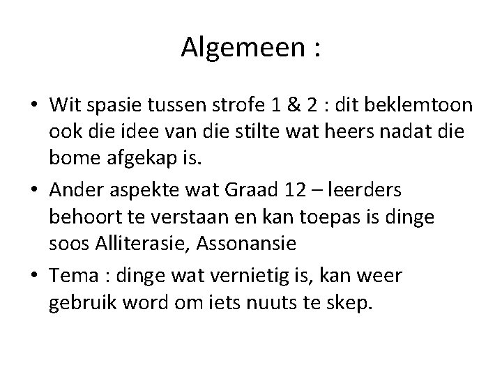 Algemeen : • Wit spasie tussen strofe 1 & 2 : dit beklemtoon ook