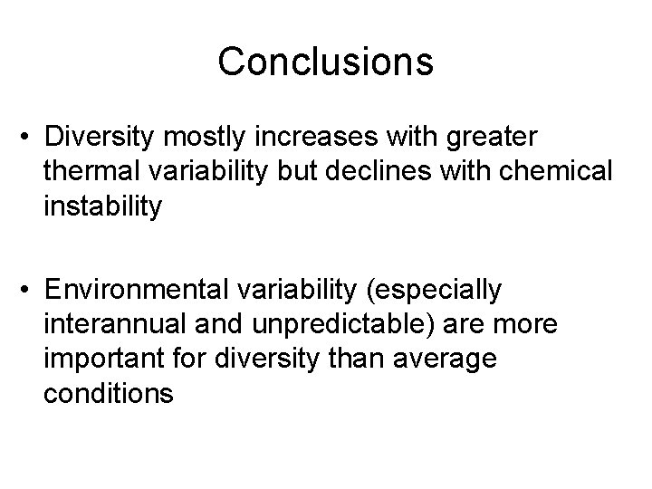 Conclusions • Diversity mostly increases with greater thermal variability but declines with chemical instability
