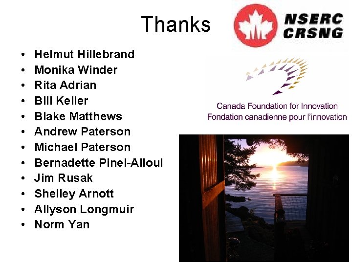Thanks • • • Helmut Hillebrand Monika Winder Rita Adrian Bill Keller Blake Matthews