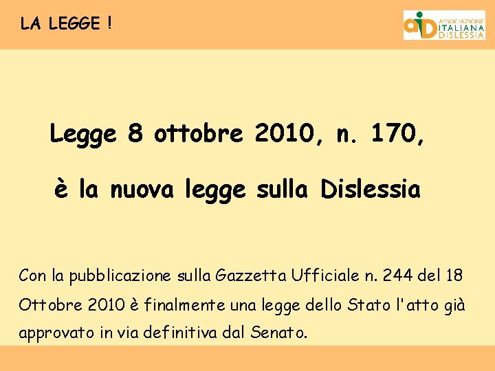 LA LEGGE ! Legge 8 ottobre 2010, n. 170, è la nuova legge sulla