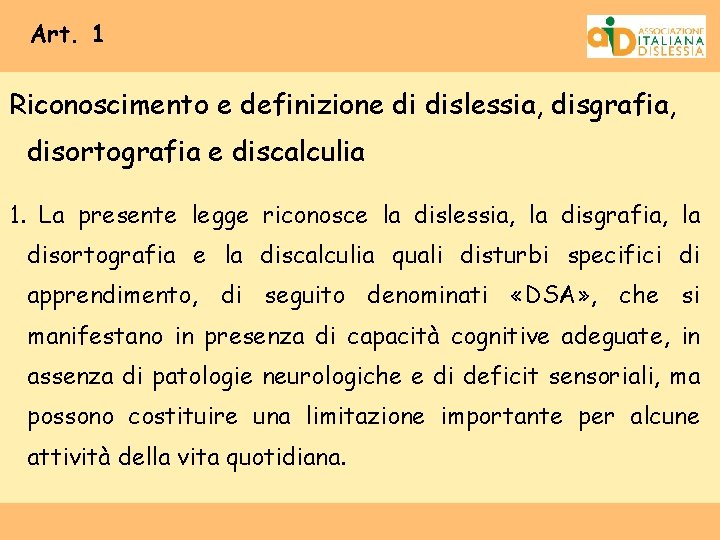 Art. 1 Riconoscimento e definizione di dislessia, disgrafia, disortografia e discalculia 1. La presente