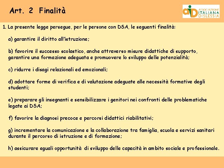 Art. 2 Finalità 1. La presente legge persegue, per le persone con DSA, le