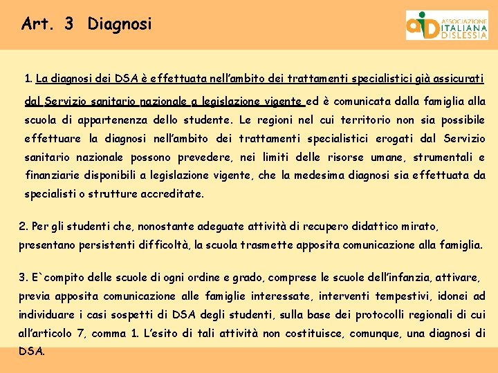 Art. 3 Diagnosi 1. La diagnosi dei DSA è effettuata nell’ambito dei trattamenti specialistici