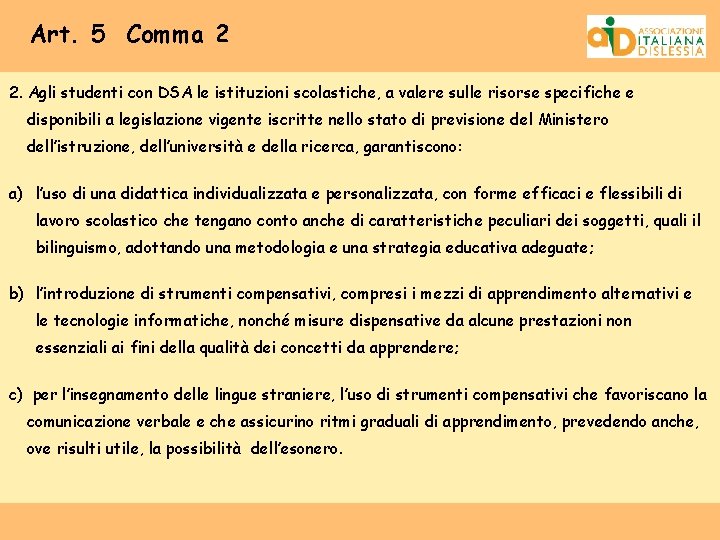 Art. 5 Comma 2 2. Agli studenti con DSA le istituzioni scolastiche, a valere