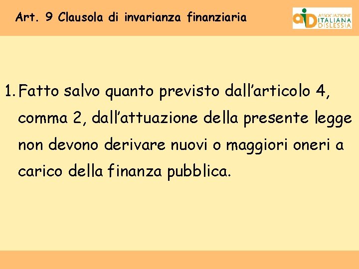 Art. 9 Clausola di invarianza finanziaria 1. Fatto salvo quanto previsto dall’articolo 4, comma