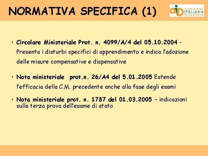 NORMATIVA SPECIFICA (1) • Circolare Ministeriale Prot. n. 4099/A/4 del 05. 10. 2004 Presenta