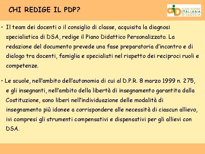 CHI REDIGE IL PDP? • Il team dei docenti o il consiglio di classe,