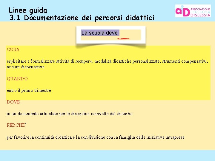 Linee guida 3. 1 Documentazione dei percorsi didattici La scuola deve COSA esplicitare e