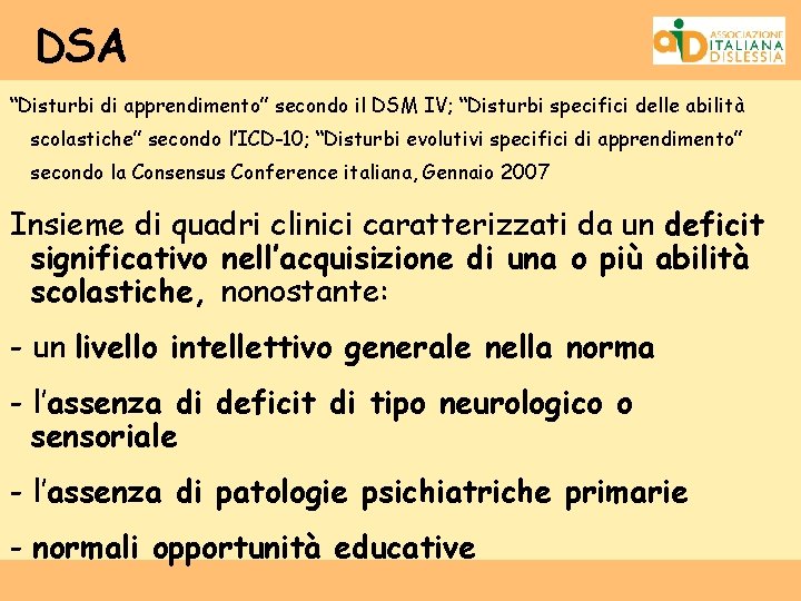 DSA “Disturbi di apprendimento” secondo il DSM IV; “Disturbi specifici delle abilità scolastiche” secondo