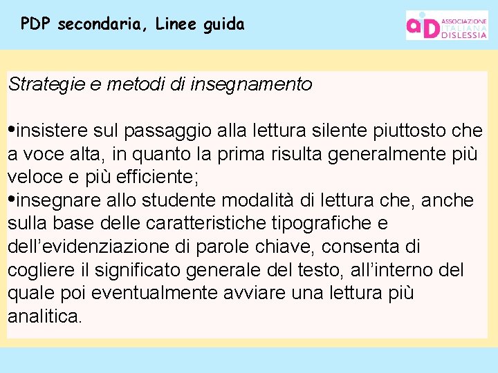 PDP secondaria, Linee guida Strategie e metodi di insegnamento • insistere sul passaggio alla