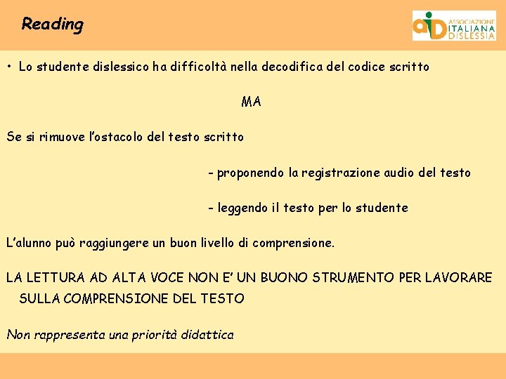 Reading • Lo studente dislessico ha difficoltà nella decodifica del codice scritto MA Se