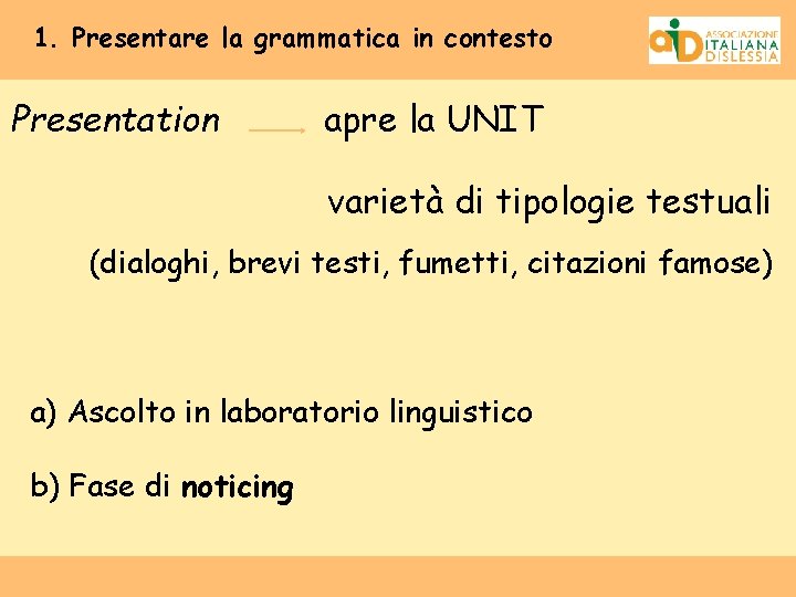 1. Presentare la grammatica in contesto Presentation apre la UNIT varietà di tipologie testuali