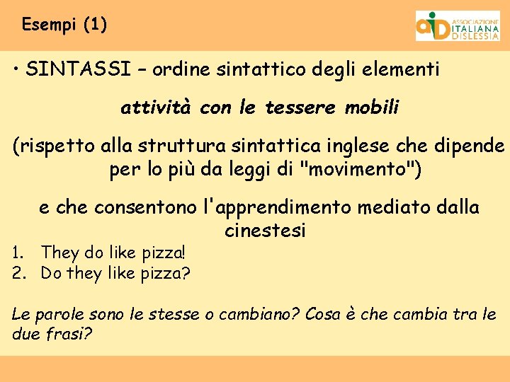 Esempi (1) • SINTASSI – ordine sintattico degli elementi attività con le tessere mobili