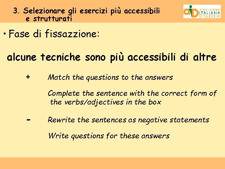 3. Selezionare gli esercizi più accessibili e strutturati • Fase di fissazzione: alcune tecniche