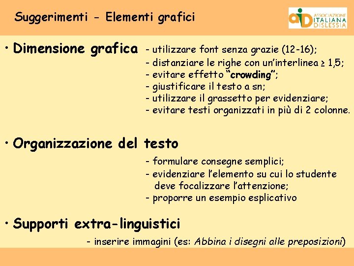 Suggerimenti - Elementi grafici • Dimensione grafica - utilizzare font senza grazie (12 -16);