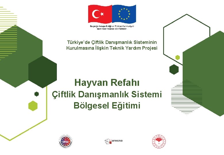 Türkiye’de Çiftlik Danışmanlık Sisteminin Kurulmasına İlişkin Teknik Yardım Projesi Hayvan Refahı Çiftlik Danışmanlık Sistemi