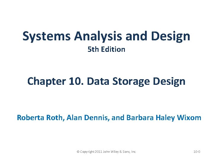 Systems Analysis and Design 5 th Edition Chapter 10. Data Storage Design Roberta Roth,