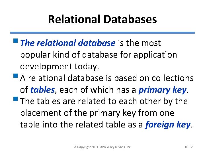 Relational Databases § The relational database is the most popular kind of database for