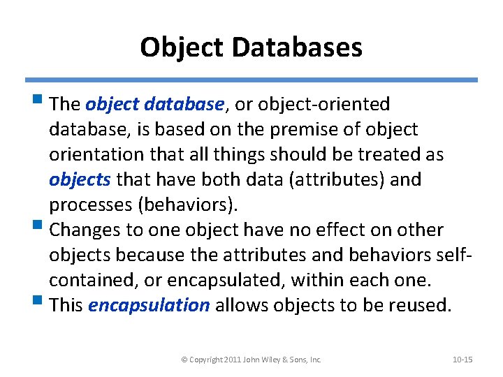 Object Databases § The object database, or object-oriented database, is based on the premise