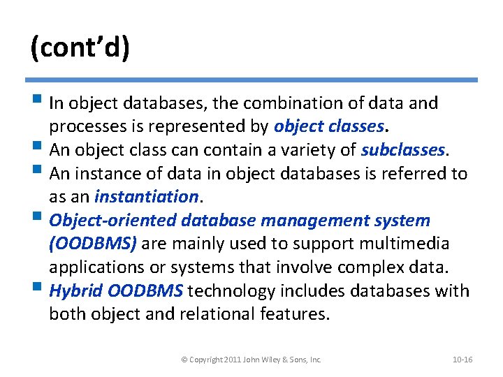 (cont’d) § In object databases, the combination of data and processes is represented by