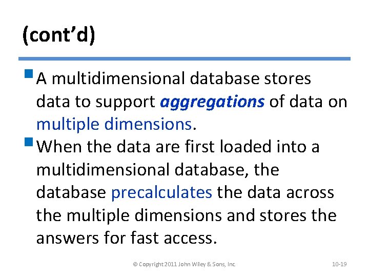 (cont’d) §A multidimensional database stores data to support aggregations of data on multiple dimensions.