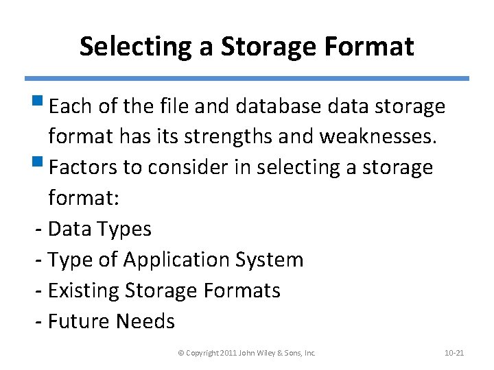 Selecting a Storage Format § Each of the file and database data storage format