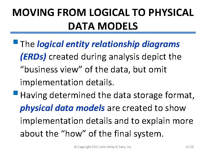 MOVING FROM LOGICAL TO PHYSICAL DATA MODELS § The logical entity relationship diagrams (ERDs)