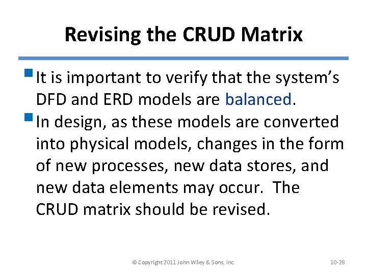 Revising the CRUD Matrix § It is important to verify that the system’s DFD