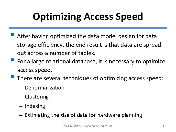 Optimizing Access Speed § After having optimized the data model design for data §