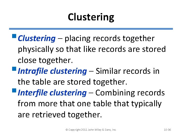 Clustering § Clustering – placing records together physically so that like records are stored