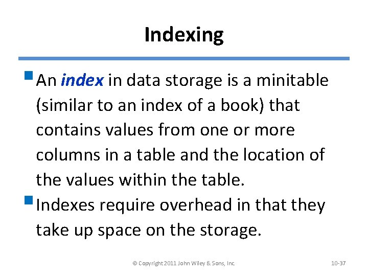 Indexing §An index in data storage is a minitable (similar to an index of