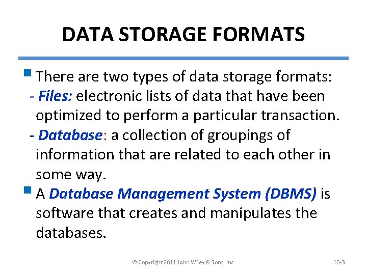 DATA STORAGE FORMATS § There are two types of data storage formats: - Files:
