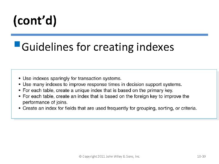 (cont’d) §Guidelines for creating indexes © Copyright 2011 John Wiley & Sons, Inc. 10