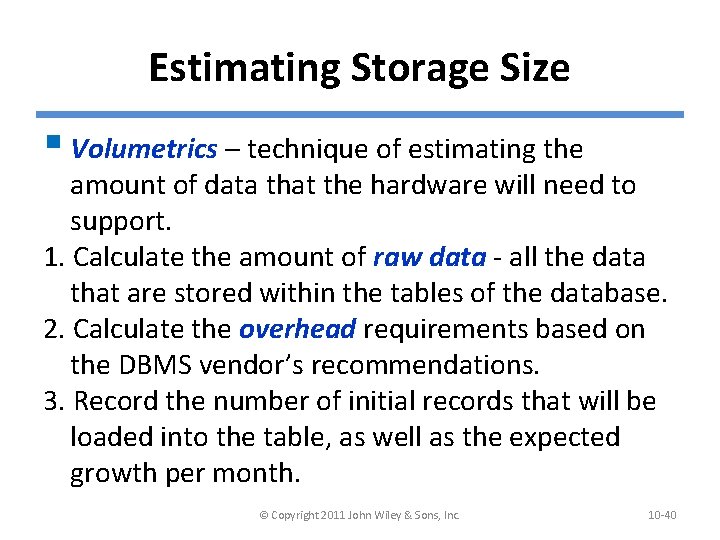 Estimating Storage Size § Volumetrics – technique of estimating the amount of data that