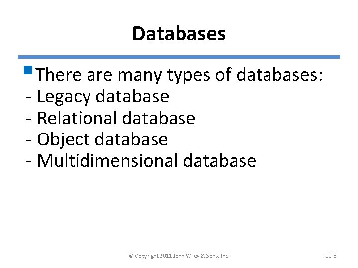 Databases §There are many types of databases: - Legacy database - Relational database -