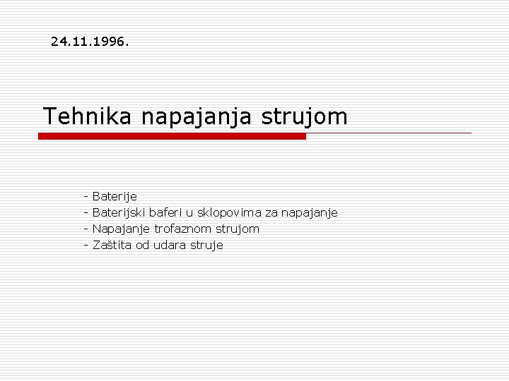 24. 11. 1996. Tehnika napajanja strujom - Baterije Baterijski baferi u sklopovima za napajanje