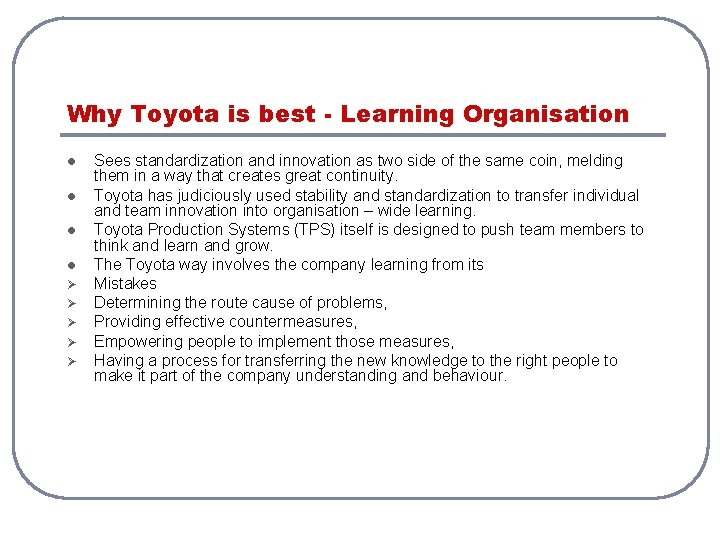 Why Toyota is best - Learning Organisation l l Ø Ø Ø Sees standardization Why Toyota is best - Learning Organisation l l Ø Ø Ø Sees standardization